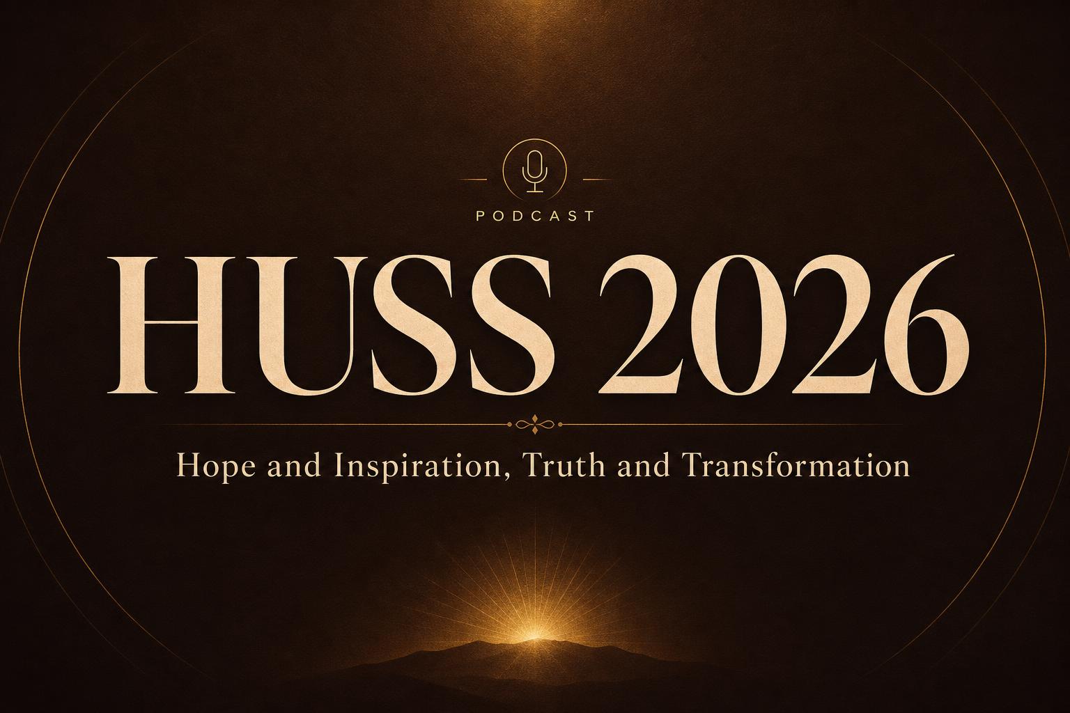 HUSS 2026, Hope and Inspiration, Truth and Transformation